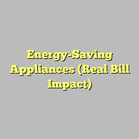 Energy-Saving Appliances (Real Bill Impact)