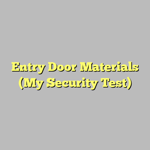 Entry Door Materials (My Security Test)