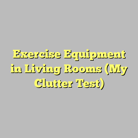 Exercise Equipment in Living Rooms (My Clutter Test)