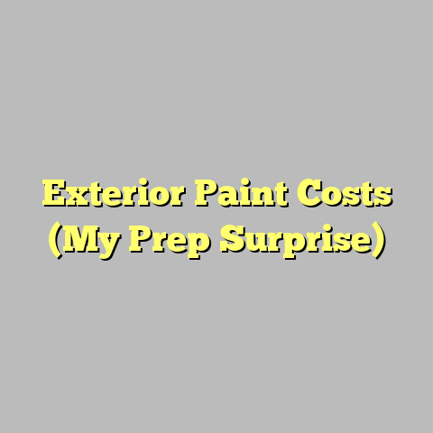 Exterior Paint Costs (My Prep Surprise)