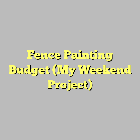 Fence Painting Budget (My Weekend Project)