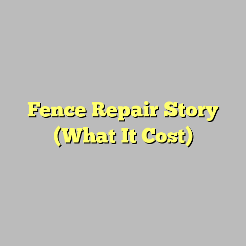 Fence Repair Story (What It Cost)
