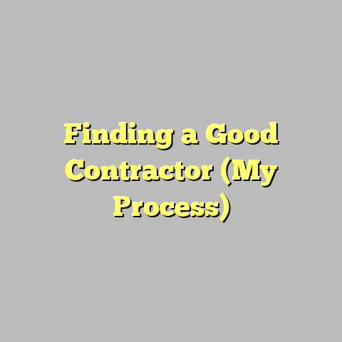 Finding a Good Contractor (My Process)