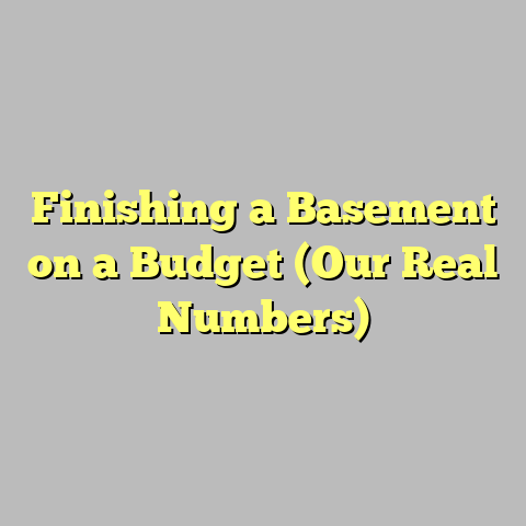 Finishing a Basement on a Budget (Our Real Numbers)