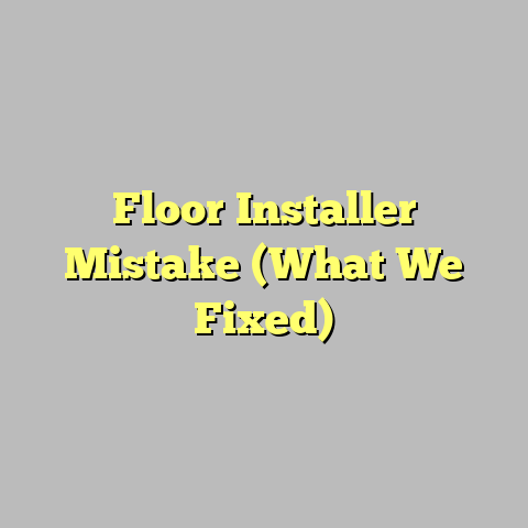 Floor Installer Mistake (What We Fixed)