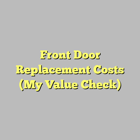 Front Door Replacement Costs (My Value Check)