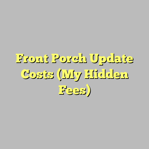 Front Porch Update Costs (My Hidden Fees)