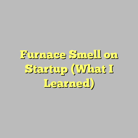 Furnace Smell on Startup (What I Learned)