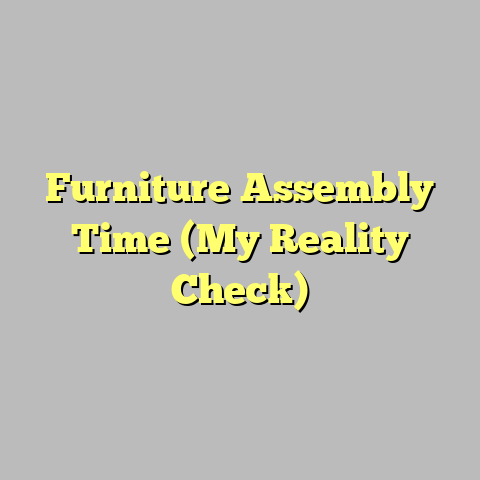 Furniture Assembly Time (My Reality Check)