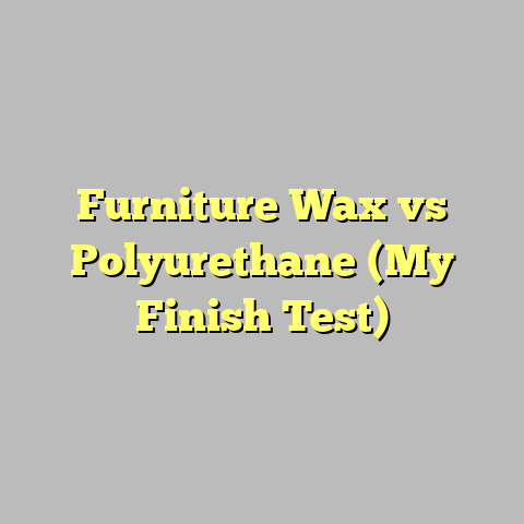 Furniture Wax vs Polyurethane (My Finish Test)