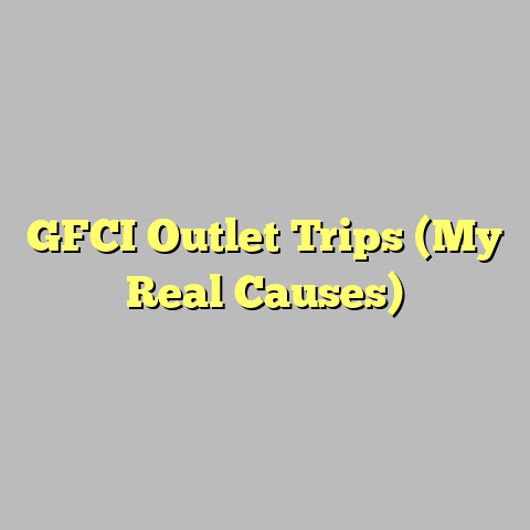 GFCI Outlet Trips (My Real Causes)