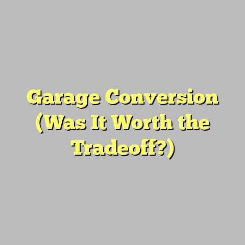 Garage Conversion (Was It Worth the Tradeoff?)