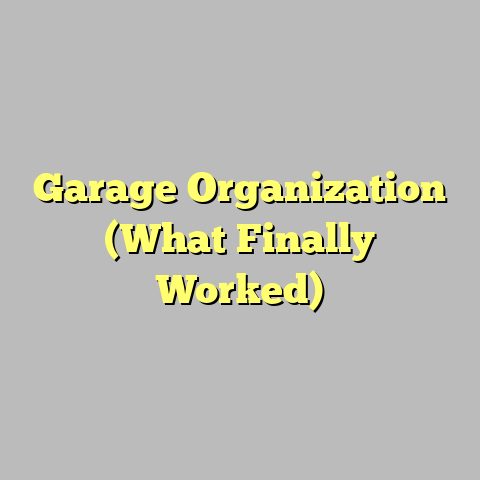 Garage Organization (What Finally Worked)