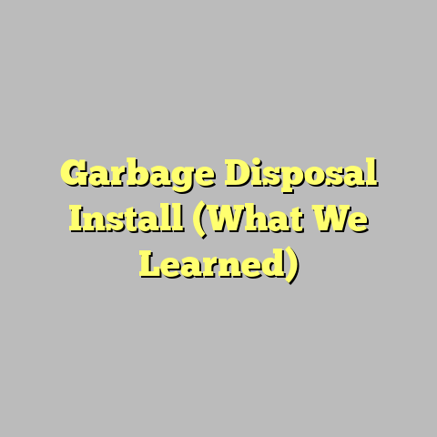 Garbage Disposal Install (What We Learned)