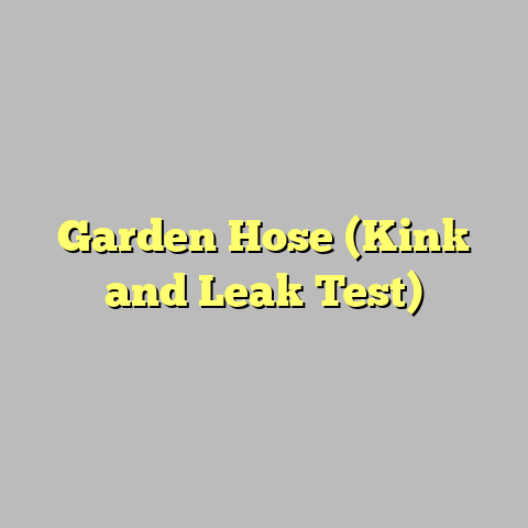Garden Hose (Kink and Leak Test)
