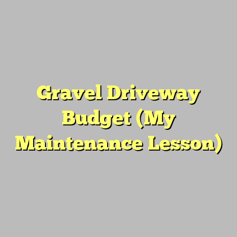 Gravel Driveway Budget (My Maintenance Lesson)