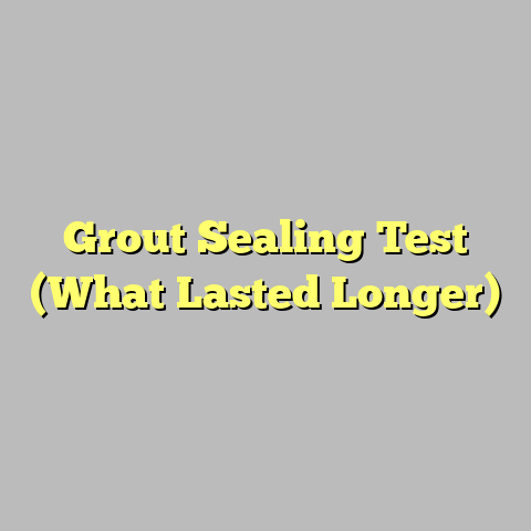 Grout Sealing Test (What Lasted Longer)