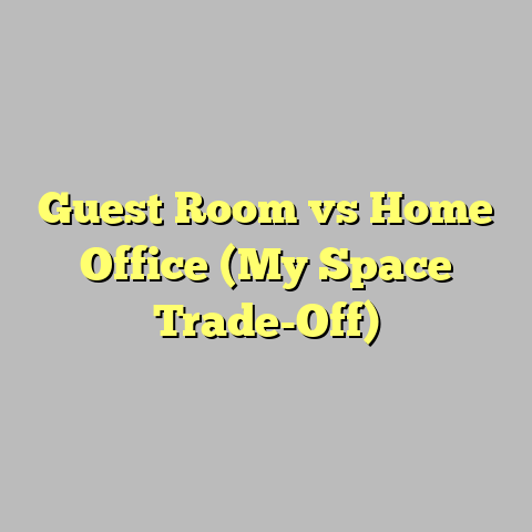 Guest Room vs Home Office (My Space Trade-Off)