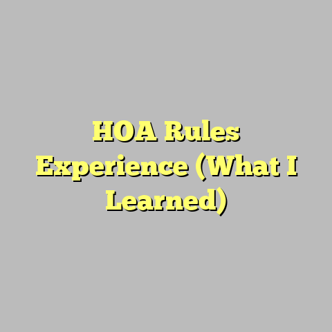 HOA Rules Experience (What I Learned)