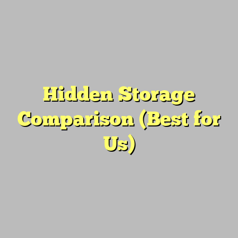 Hidden Storage Comparison (Best for Us)