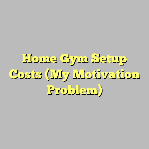 Home Gym Setup Costs (My Motivation Problem)