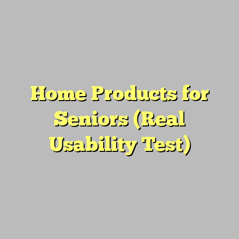 Home Products for Seniors (Real Usability Test)