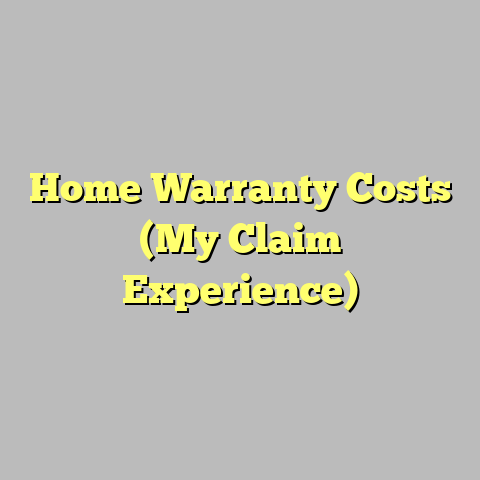 Home Warranty Costs (My Claim Experience)