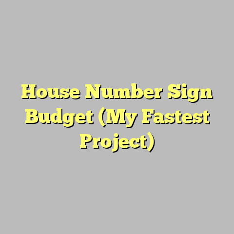 House Number Sign Budget (My Fastest Project)