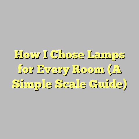 How I Chose Lamps for Every Room (A Simple Scale Guide)