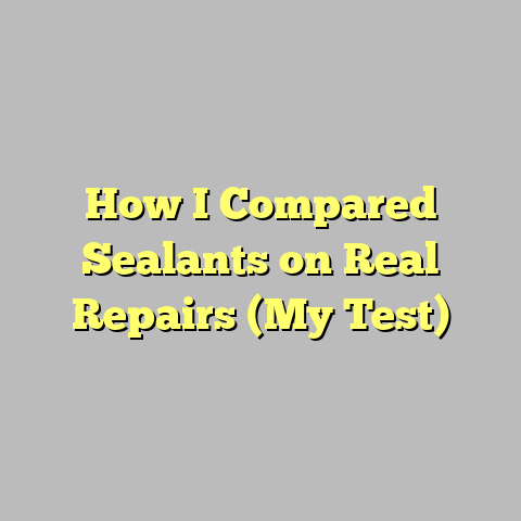 How I Compared Sealants on Real Repairs (My Test)