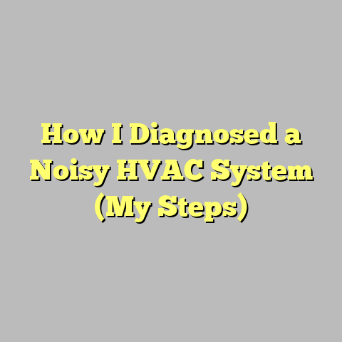 How I Diagnosed a Noisy HVAC System (My Steps)