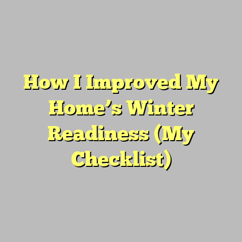 How I Improved My Home’s Winter Readiness (My Checklist)