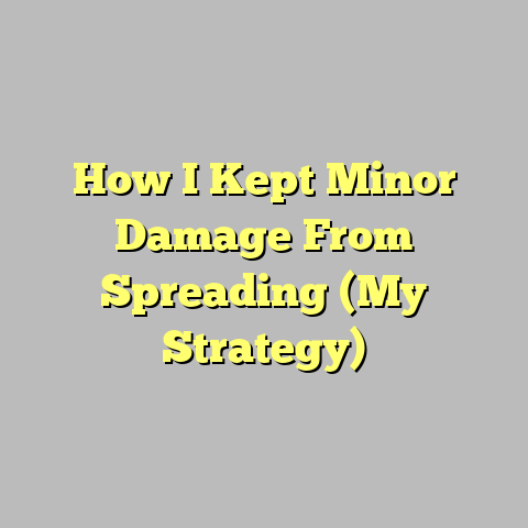 How I Kept Minor Damage From Spreading (My Strategy)
