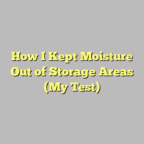 How I Kept Moisture Out of Storage Areas (My Test)