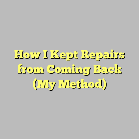 How I Kept Repairs from Coming Back (My Method)