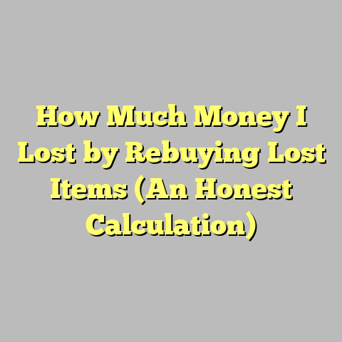 How Much Money I Lost by Rebuying Lost Items (An Honest Calculation)