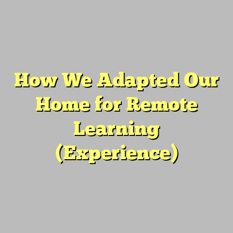 How We Adapted Our Home for Remote Learning (Experience)