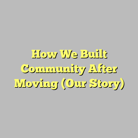 How We Built Community After Moving (Our Story)