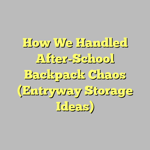 How We Handled After-School Backpack Chaos (Entryway Storage Ideas)
