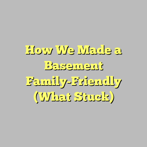 How We Made a Basement Family-Friendly (What Stuck)