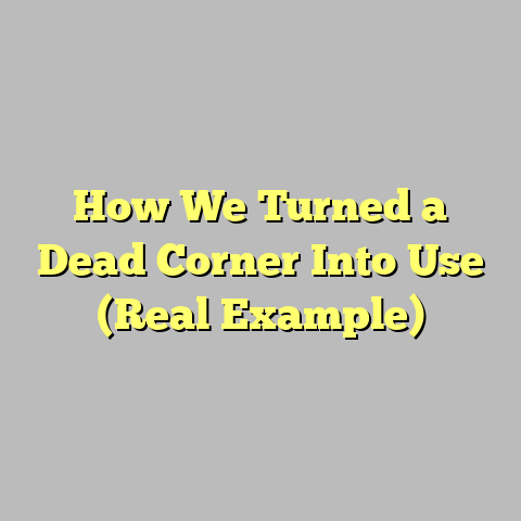 How We Turned a Dead Corner Into Use (Real Example)