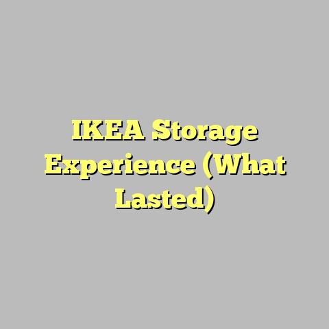 IKEA Storage Experience (What Lasted)