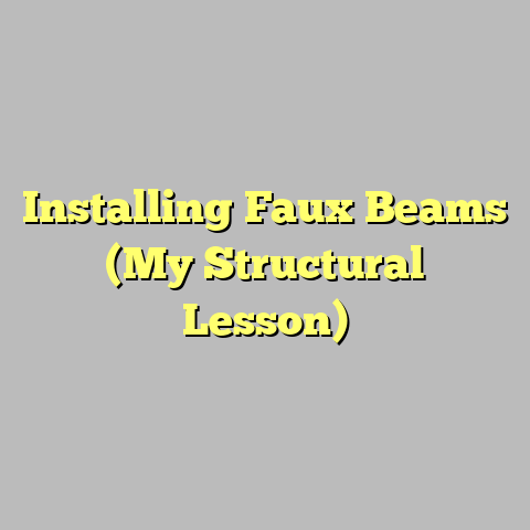 Installing Faux Beams (My Structural Lesson)