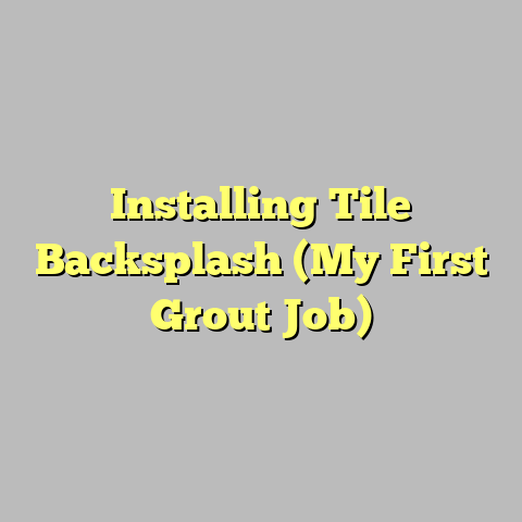 Installing Tile Backsplash (My First Grout Job)