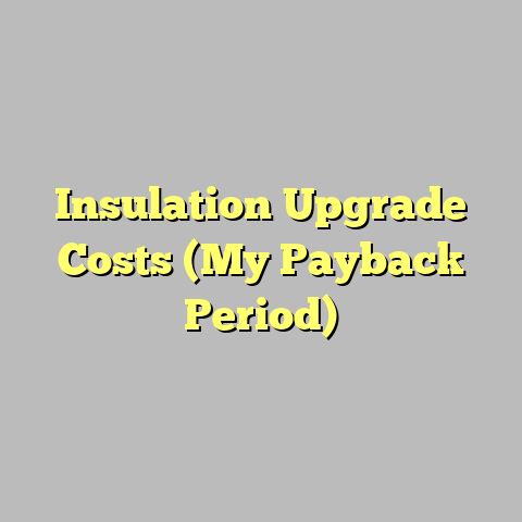 Insulation Upgrade Costs (My Payback Period)