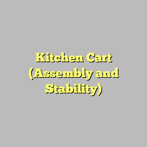 Kitchen Cart (Assembly and Stability)