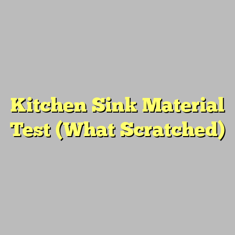 Kitchen Sink Material Test (What Scratched)