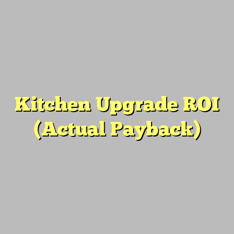 Kitchen Upgrade ROI (Actual Payback)