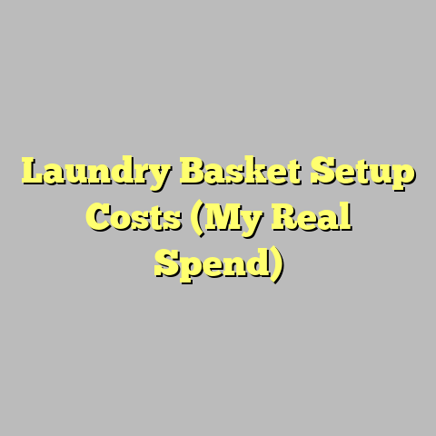 Laundry Basket Setup Costs (My Real Spend)