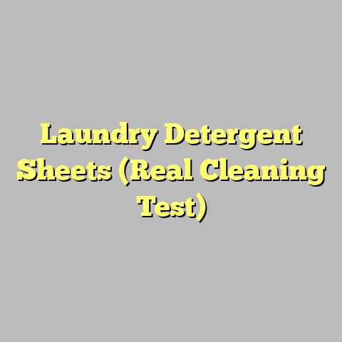 Laundry Detergent Sheets (Real Cleaning Test)